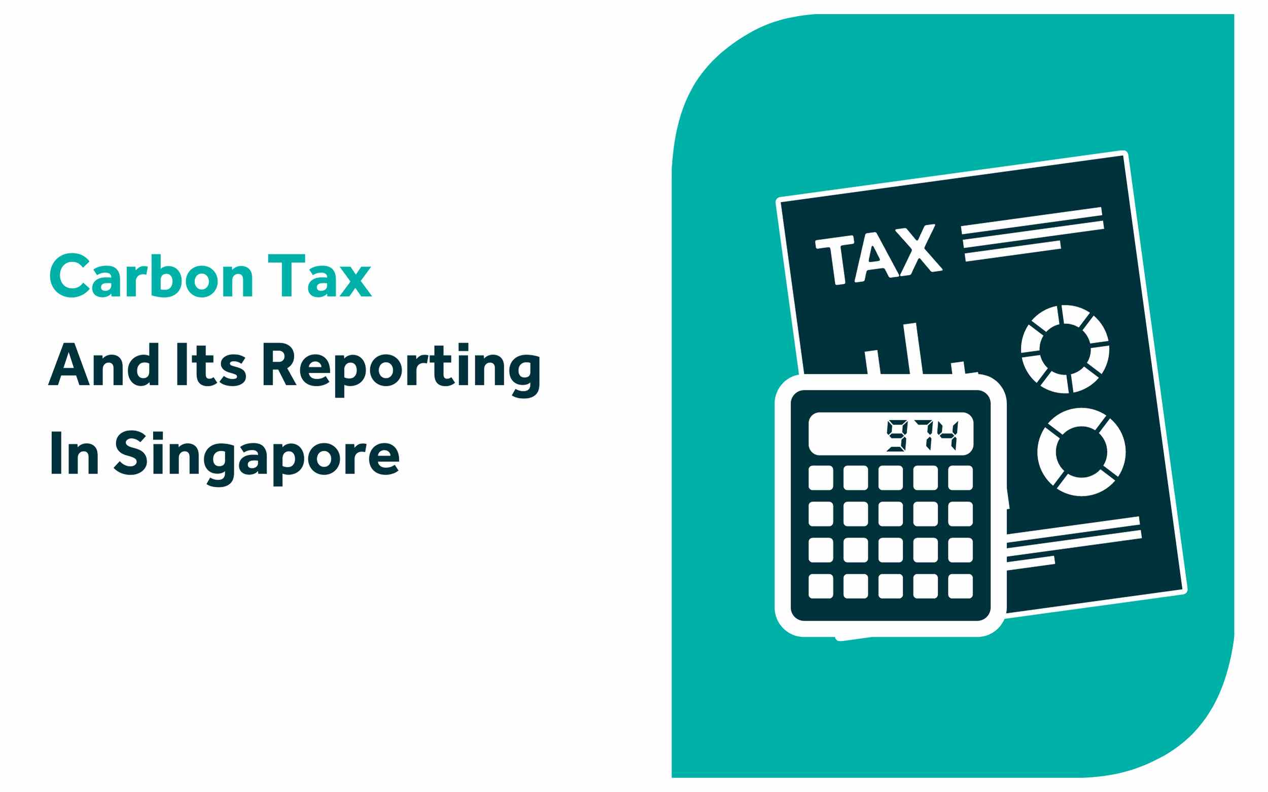 What Does Carbon Tax & Its Reporting mean for Singapore Companies?
